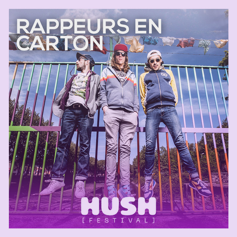 Les Rappeurs en Carton débarquent le 27 août 2022 au HUSH Festival !
