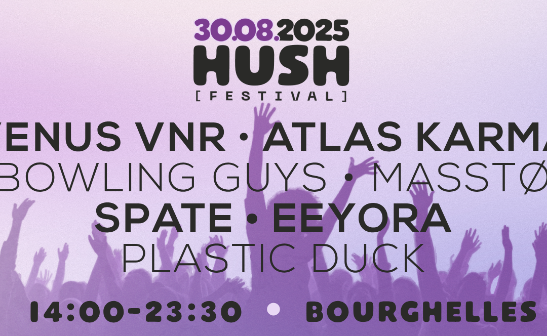 HUSH Festival 2025 : Tous les artistes !